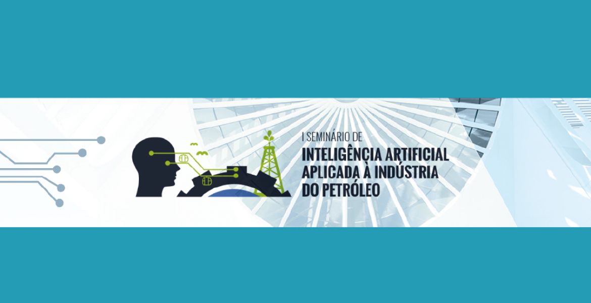 Chamada de trabalhos para o  I SEMINÁRIO DE INTELIGÊNCIA ARTIFICIAL APLICADA À INDUSTRIA DO PETRÓLEO